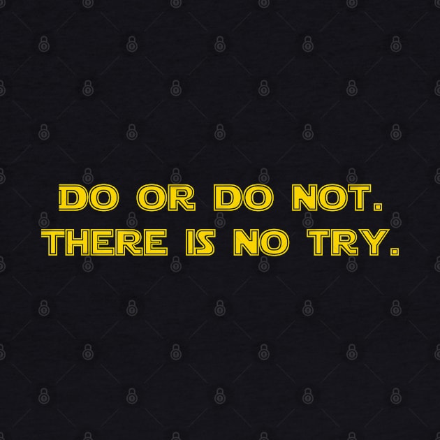 Do or do not. There is no try by tonycastell